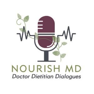 Nourish MD: Doctor Dietitian Dialogues