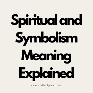 Spiritual Meaning and Symbolism Meanings