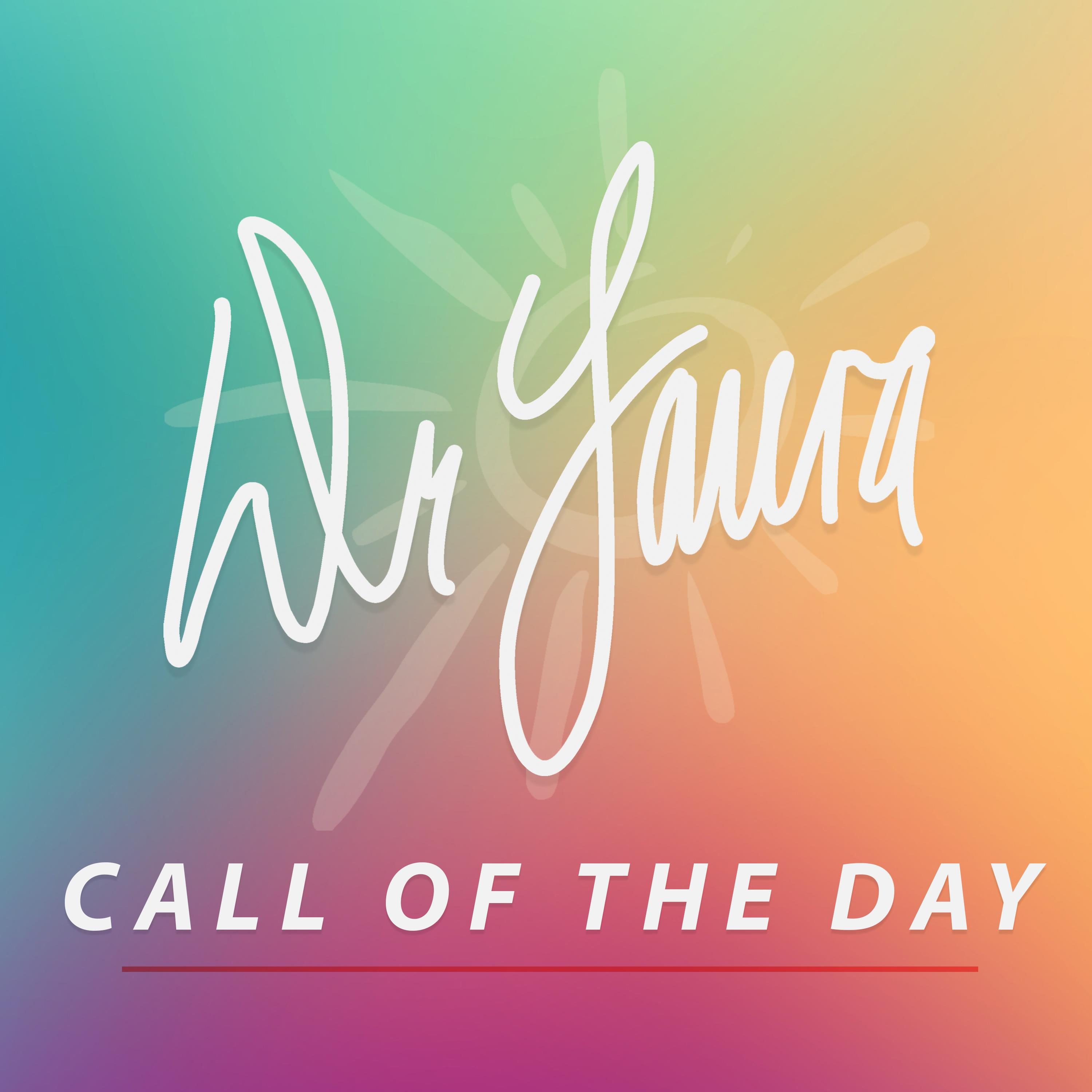 Dr. Laura Call of the Day