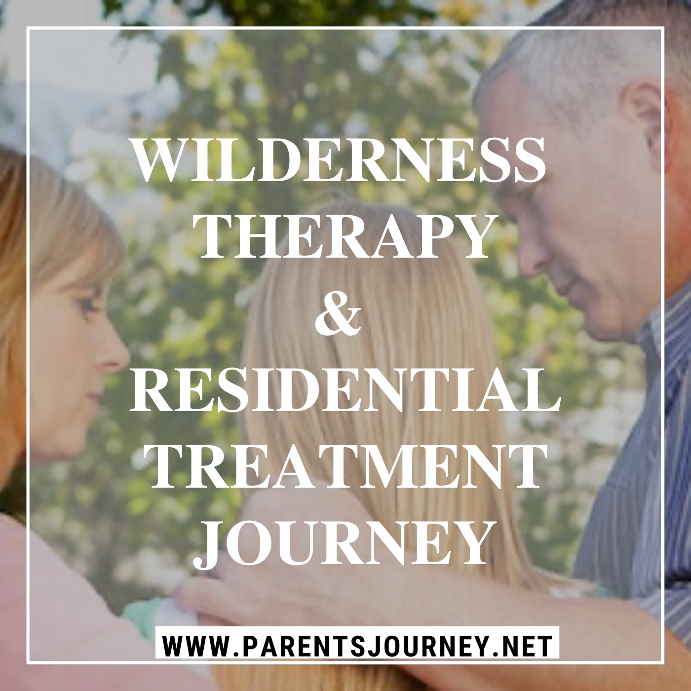 Wilderness Therapy & Residential Treatment Journey