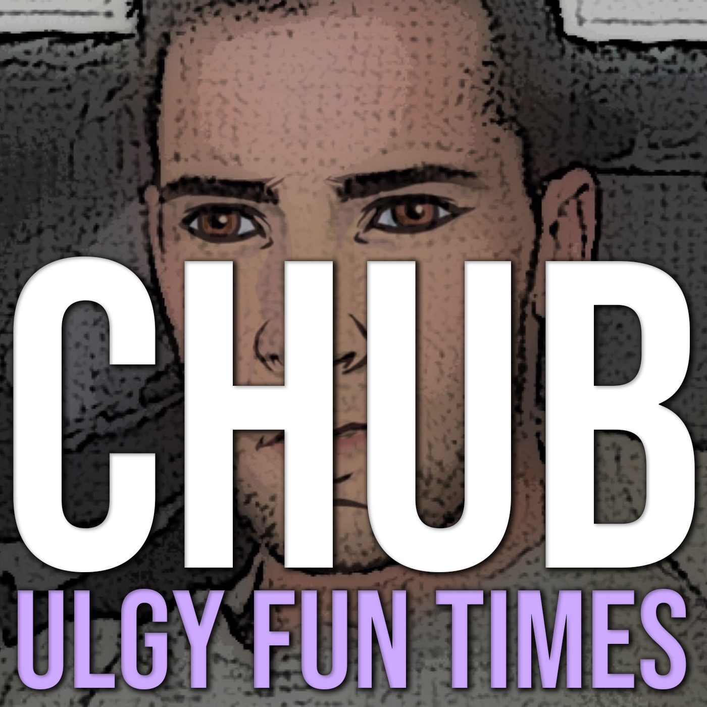 CHUB, Ugly Fun Times