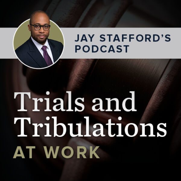 Trials and Tribulations at Work: Jay Stafford's Podcast