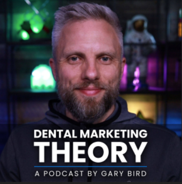 Dental Marketing Theory - A Podcast by Gary Bird